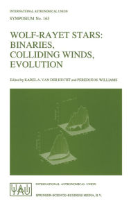 Title: Wolf-Rayet Stars: Binaries, Colliding Winds, Evolution, Author: Karel A. van der Hucht