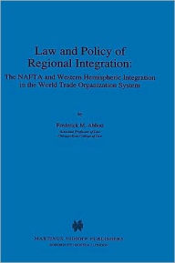 Title: Law and Policy of Regional Integration: The NAFTA and Western Hemispheric Integration in the World Trade Organization System, Author: Frederick M. Abbott