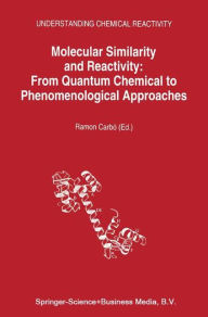 Title: Molecular Similarity and Reactivity: From Quantum Chemical to Phenomenological Approaches / Edition 1, Author: Ramon Carbï-Dorca