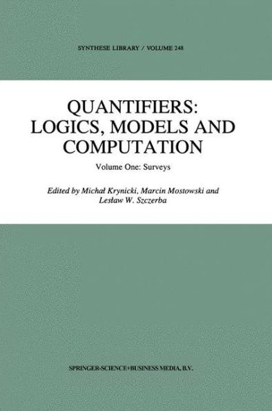Quantifiers: Logics, Models and Computation: Volume One: Surveys / Edition 1