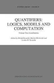 Title: Quantifiers: Logics, Models and Computation: Volume Two: Contributions / Edition 1, Author: Michal Krynicki