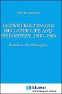 Ludwig Boltzmann: His Later Life and Philosophy, 1900-1906: Book Two: The Philosopher