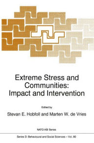 Title: Extreme Stress and Communities: Impact and Intervention, Author: S.E. Hobfoll