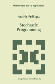 Title: Stochastic Programming / Edition 1, Author: Andrïs Prïkopa