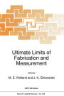 Ultimate Limits of Fabrication and Measurement / Edition 1