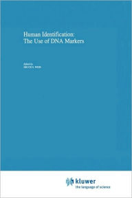 Title: Human Identification: The Use of DNA Markers / Edition 1, Author: B. Weir