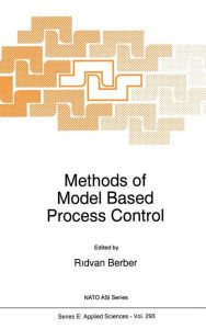 Title: Methods of Model Based Process Control / Edition 1, Author: R. Berber