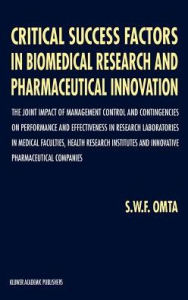 Critical Success Factors in Biomedical Research and Pharmaceutical Innovation: The joint impact of management control and contingencies on performance and effectiveness in research laboratories in medical faculties, health research institutes / Edition 1