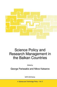 Title: Science Policy and Research Management in the Balkan Countries / Edition 1, Author: G. Parissakis