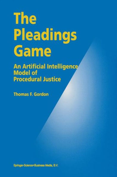 The Pleadings Game: An Artificial Intelligence Model of Procedural Justice / Edition 1