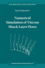 Numerical Simulation of Viscous Shock Layer Flows
