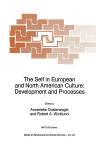 Title: The Self in European and North American Culture: Development and Processes / Edition 1, Author: J.H. Oosterwegel
