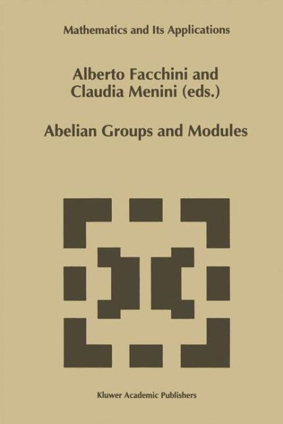 Abelian Groups and Modules: Proceedings of the Padova Conference, Padova, Italy, June 23-July 1, 1994 / Edition 1
