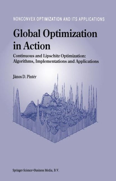 Global Optimization in Action: Continuous and Lipschitz Optimization: Algorithms, Implementations and Applications / Edition 1