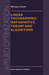 Title: Linear Programming: Mathematics, Theory and Algorithms, Author: M.J. Panik