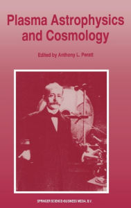 Title: Plasma Astrophysics and Cosmology: Proceedings of the 2nd IEEE International Workshop, Princeton, New Jersey, May 10-12, 1993, Author: Anthony L. Peratt