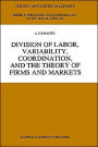 Division of Labor, Variability, Coordination, and the Theory of Firms and Markets