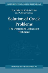 Title: Solution of Crack Problems: The Distributed Dislocation Technique, Author: D.A. Hills