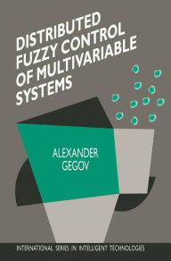Title: Distributed Fuzzy Control of Multivariable Systems / Edition 1, Author: Alexander Gegov