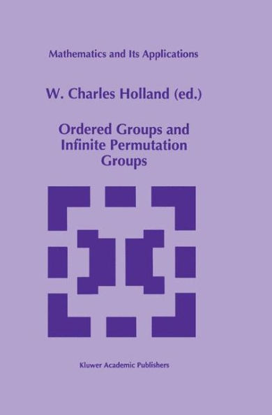 Ordered Groups and Infinite Permutation Groups / Edition 1