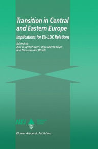 Title: Transition in Central and Eastern Europe: Implications for EU-LDC Relations / Edition 1, Author: A. Kuyvenhoven