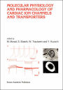 Molecular Physiology and Pharmacology of Cardiac Ion Channels and Transporters / Edition 1
