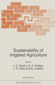 Title: Sustainability of Irrigated Agriculture / Edition 1, Author: L.S. Pereira
