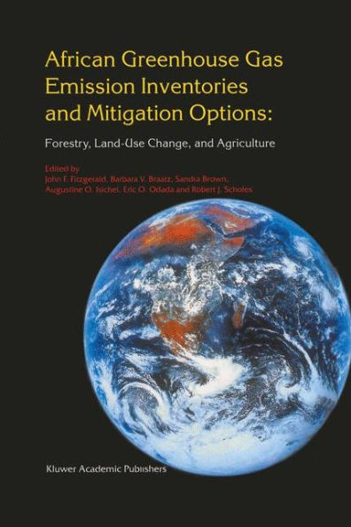 African Greenhouse Gas Emission Inventories and Mitigation Options: Forestry, Land-Use Change, and Agriculture: Johannesburg, South Africa 29 May - June 1995 / Edition 1
