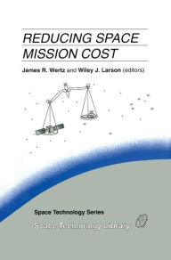 Title: Reducing Space Mission Cost / Edition 1, Author: J.R. Wertz