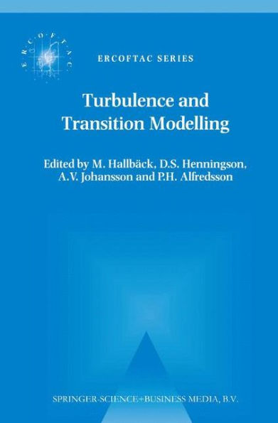 Turbulence and Transition Modelling: Lecture Notes from the ERCOFTAC/IUTAM Summerschool held in Stockholm, 12-20 June, 1995 / Edition 1
