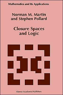 Closure Spaces and Logic / Edition 1