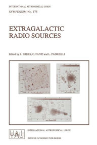 Title: Extragalactic Radio Sources: Proceedings of the 175th Symposium of the International Astronomical Union, Held in Bologna, Italy 10-14 October 1995, Author: R. Ekers