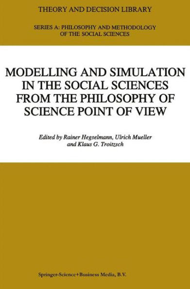 Modelling and Simulation in the Social Sciences from the Philosophy of Science Point of View / Edition 1