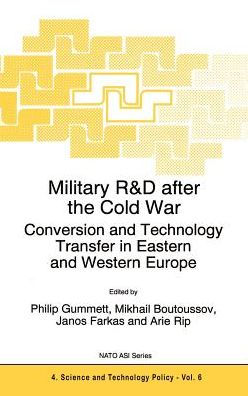 Military R&D after the Cold War: Conversion and Technology Transfer in Eastern and Western Europe / Edition 1