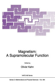 Title: Magnetism: A Supramolecular Function / Edition 1, Author: O. Kahn