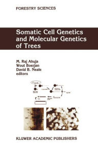 Title: Somatic Cell Genetics and Molecular Genetics of Trees / Edition 1, Author: M.R. Ahuja