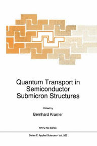 Title: Quantum Transport in Semiconductor Submicron Structures / Edition 1, Author: B. Kramer