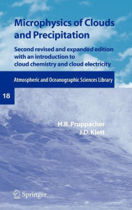 Title: Microphysics of Clouds and Precipitation / Edition 2, Author: H.R. Pruppacher