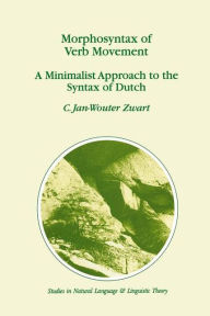 Morphosyntax of Verb Movement: A Minimalist Approach to the Syntax of Dutch