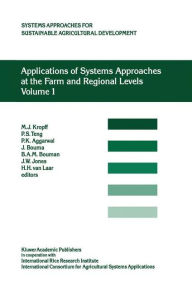 Title: Applications of Systems Approaches at the Farm and Regional Levels: Proceedings of the Second International Symposium on Systems Approaches for Agricultural Development, held at IRRI, Los Banos, Philippines, 6-8 December 1995 / Edition 1, Author: P.S. Teng