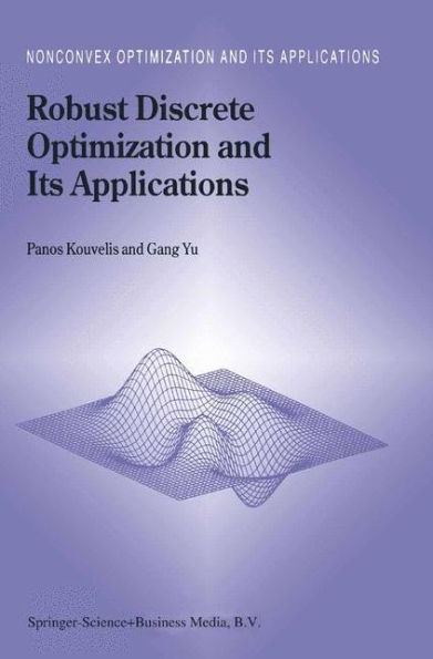 Robust Discrete Optimization and Its Applications / Edition 1