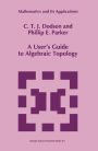 A User's Guide to Algebraic Topology / Edition 1