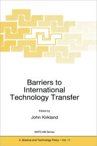 Title: Barriers to International Technology Transfer, Author: J. Kirkland