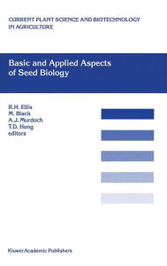 Title: Basic and Applied Aspects of Seed Biology: Proceedings of the Fifth International Workshop on Seeds, Reading, 1995 / Edition 1, Author: R.H. Ellis