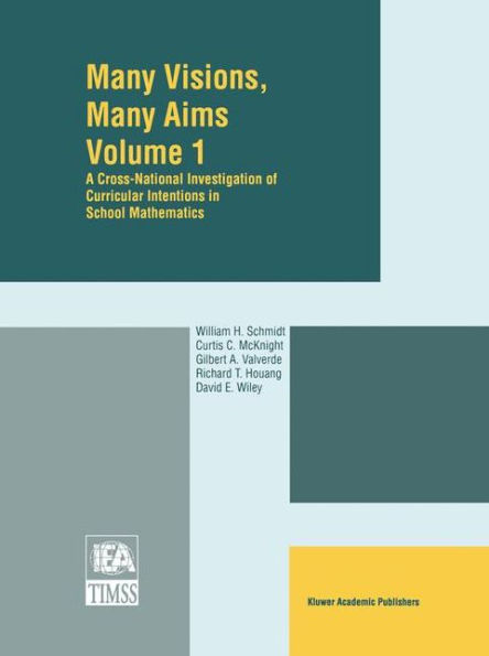 Many Visions, Many Aims: A Cross-National Investigation of Curricular Intentions in School Mathematics / Edition 1
