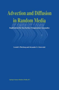 Title: Advection and Diffusion in Random Media: Implications for Sea Surface Temperature Anomalies / Edition 1, Author: Leonid Piterbarg