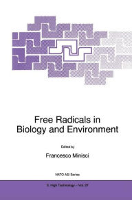 Title: Free Radicals in Biology and Environment / Edition 1, Author: F. Minisci