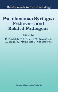 Title: Pseudomonas Syringae Pathovars and Related Pathogens / Edition 1, Author: K. Rudolph