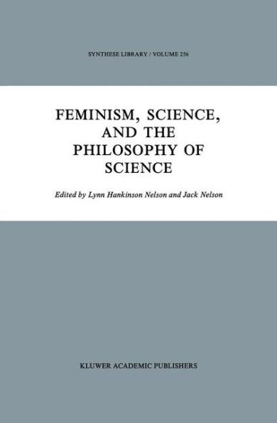 Feminism, Science, and the Philosophy of Science / Edition 1