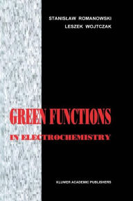Title: Green Functions in Electrochemistry / Edition 1, Author: S. Romanowski